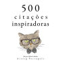 500 citações inspiradoras: Recolha as melhores citações