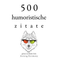 500 humoristische Zitate: Sammlung bester Zitate