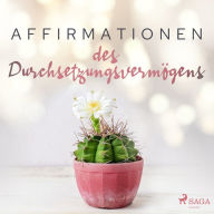 Affirmationen des Durchsetzungsvermögens