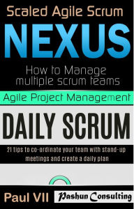 Agile Product Management: Scaled Agile Scrum: Nexus & Daily Scrum, 21 Tips to Coordinate Your Team