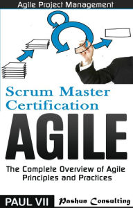 Agile Product Management: Scrum Master Certification: PSM 1 Exam Preparation & Agile: The Complete Overview of Agile Principles and Practices - Box Set