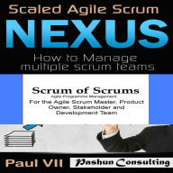 Agile Project Management Box Set: Scaled Agile Scrum: Nexus & Scrum of Scrums