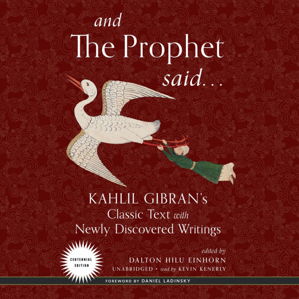 And the Prophet Said: Kahlil Gibran's Classic Text with Newly Discovered Writings