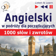 Angielski dla poczÄ...tkujÄ...cych: 1000 sÅ¿Ã³w i zwrotÃ³w w podrÃ³Å¼y