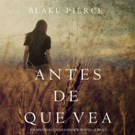 Antes de Que Vea (Un Misterio con Mackenzie White-Libro 2)