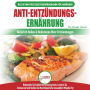 Anti-Entzündungs-Ernährung: Leitfaden Zur Natürlichen Heilung, Behandlung Des Immunsystems, Schmerzlinderung Und Wiederherstellung Der Gesundheit (Bücher In Deutsch/Anti-inflammatory Diet German Book)