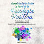 Aumenta la alegría de vivir a través de la Psicología Positiva: Descubrir la felicidad en el día a día Aprender el optimismo como actitud Reconocer y aplicar de manera específica las fortalezas del carácter