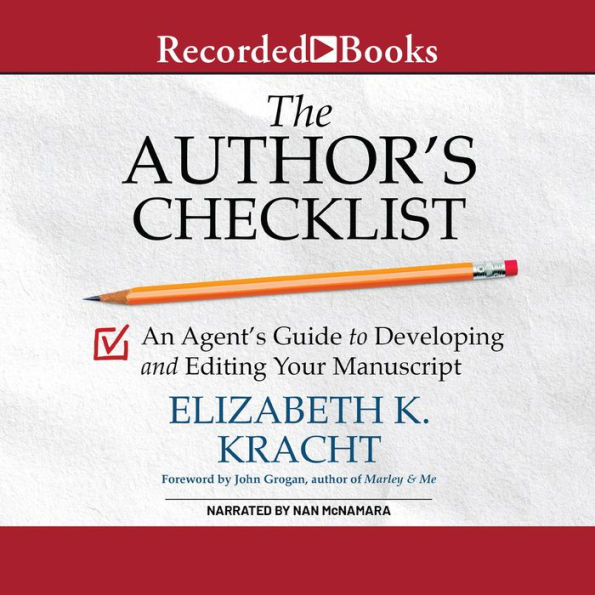 The Author's Checklist: An Agent's Guide to Developing and Editing Your Manuscript