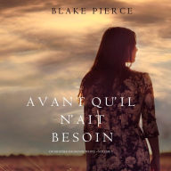 Avant qu'il n'ait Besoin (Un mystère Mackenzie White - Volume 5)