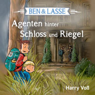 Ben und Lasse - Agenten hinter Schloss und Riegel (Abridged)