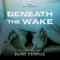 Beneath the Wake: A Dr. Zol Szabo Medical Mystery