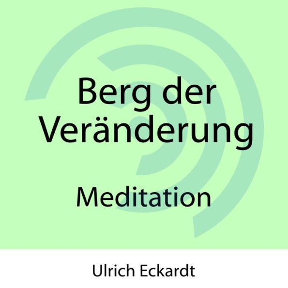 Berg der Veränderung - Meditation