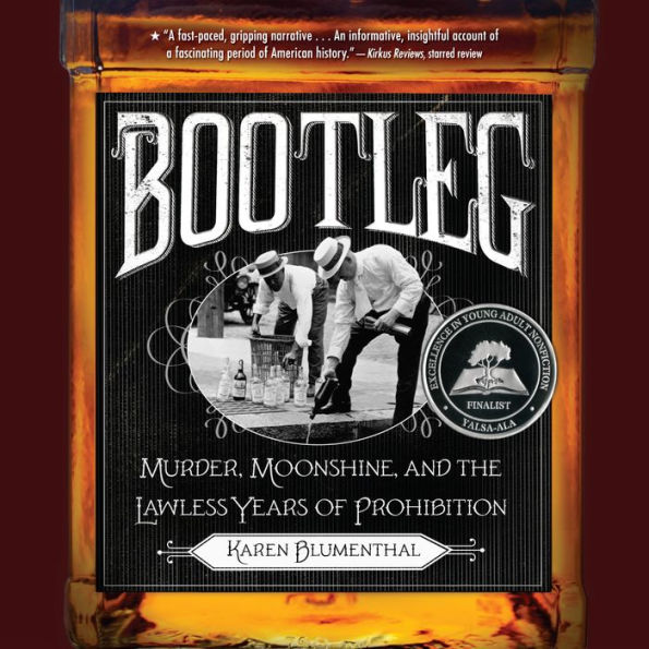 Bootleg: Murder, Moonshine, and the Lawless Years of Prohibition