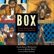 Box: Henry Brown Mails Himself to Freedom