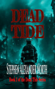 Title: Dead Tide (Dead Tide Series, #1), Author: Stephen Alexander North