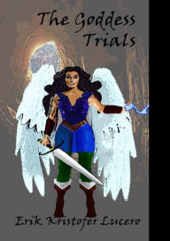 Title: Goddess Trials, Author: Erik Kristofer Lucero