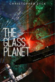 Title: The Glass Planet (The Vivarium Chronicles, #2), Author: Christopher Zyck