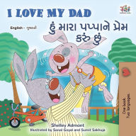 Title: I Love My Dad ??? ???? ??????? ????? ???? ??? (English Gujarati Bilingual Collection), Author: Shelley Admont