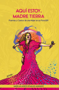 Title: Aquí estoy Madre Tierra, Author: María Milagros Kowalski Alvarado