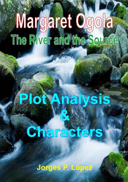 The River and the Source: Plot Analysis and Characters (A Guide Book to Margaret A Ogola's The River and the Source, #1)