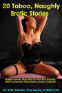 20 Taboo, Naughty Erotic Stories (Multiple Partners Virgin Anal Sex First Time Breeding MFM Cuckold MILF BDSM Medical Erotica Collection)