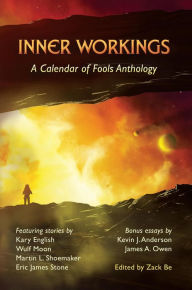 Title: Inner Workings: A Calendar of Fools Anthology, Author: Zack Be