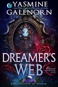 Title: Dreamer's Web: A Paranormal Women's Fiction Novella (Moonshadow Bay, #11), Author: Yasmine Galenorn