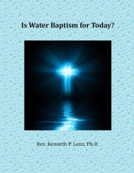 Title: Is Water Baptism for Today? (Books by Kenneth P. Lenz), Author: Kenneth P. Lenz