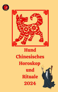 Title: Hund Chinesisches Horoskop und Rituale 2024, Author: Angeline Rubi