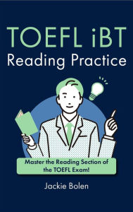 Title: TOEFL iBT Reading Practice: Master the Reading Section of the TOEFL Exam!, Author: Jackie Bolen