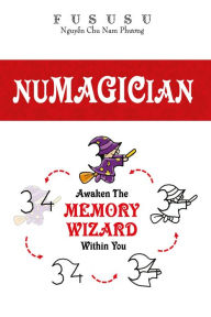 Title: Numagician: Awaken The Memory Wizard Within You, Author: Fususu