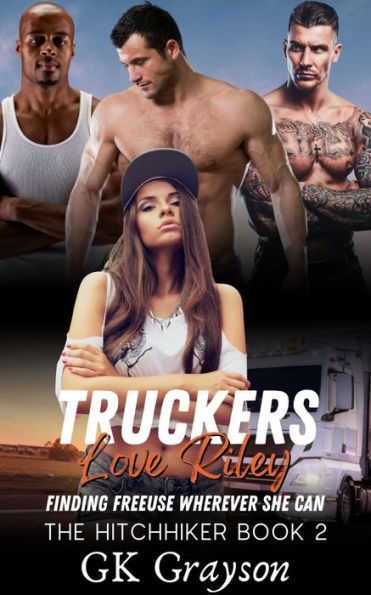Truckers Love Riley: Finding FreeUse Wherever She Can (The Hitchhiker, #2)