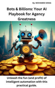 Title: From Bots to Billions: Unlocking Explosive Growth with AI Automation, Author: Mohamed Sirag