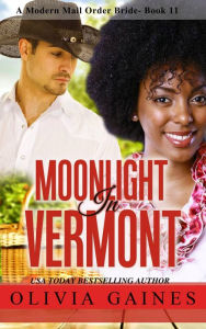 Title: Moonlight in Vermont (Modern Mail Order Brides, #11), Author: Olivia Gaines