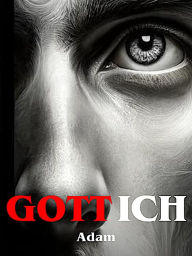 Title: Gott Ich, Author: Adam