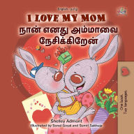 Title: I Love My Mom ???? ???? ??????? ???????????? (English Tamil Bilingual Collection), Author: Shelley Admont