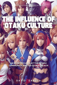 Title: The Influence of Otaku Culture, Author: David Sandua