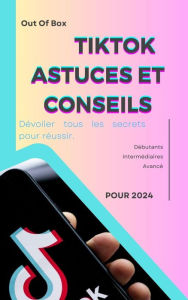 Title: Tiktok Astuce & Conseils (tips&tricks, #1), Author: Out Of Box