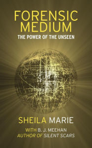 Title: Forensic Medium: The Power of the Unseen, Author: sheila marie