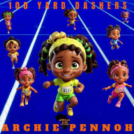 Title: 100 Yard Dashers, Author: ARCHIE PENNOH