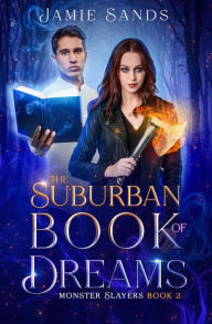Title: The Suburban Book of Dreams (Monster Slayers, #2), Author: Jamie Sands