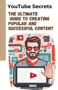 Title: YouTube Secrets: the Ultimate Guide to Creating Popular and Successful Content, Author: imed el arbi