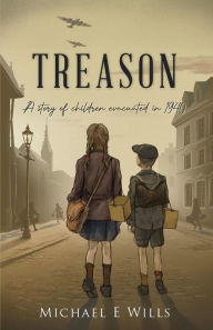 Title: Treason (Clifftop Farm in Wartime, #1), Author: Michael E Wills