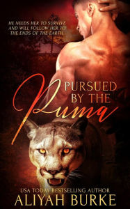 Title: Pursued by the Puma (Paranormal Felines, #5), Author: Aliyah Burke