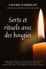 Title: Cours complet. Magie blanche aux bougies. Sorts et rituels avec des bougies, Author: Esencia Esoterica