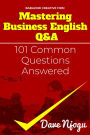 Mastering Business English Q&A (101 Common Questions Answered, #1)