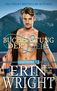 Title: Buchhaltung Der Liebe: Vom Feind zum Freund zum Liebhaber Western (Cowboys von Long Valley Liebesroman, #1), Author: Erin Wright