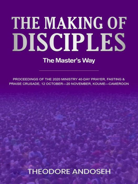 The Making of Disciples: The Master's Way (Other Titles, #12)
