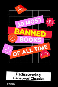 Title: 10 Most Banned Books Of All Time, Author: Tracey Dickson