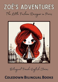 Title: Zoé's Adventures The Little Fashion Designer in Paris: Bilingual French-English Stories, Author: Coledown Bilingual Books